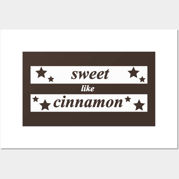 sweet like cinnamon Wall Art by NotComplainingJustAsking